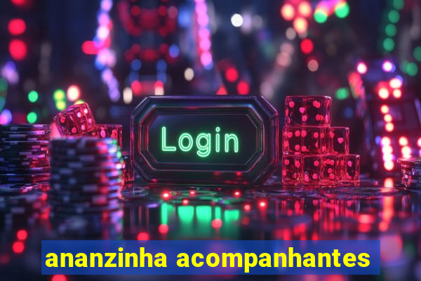 ananzinha acompanhantes